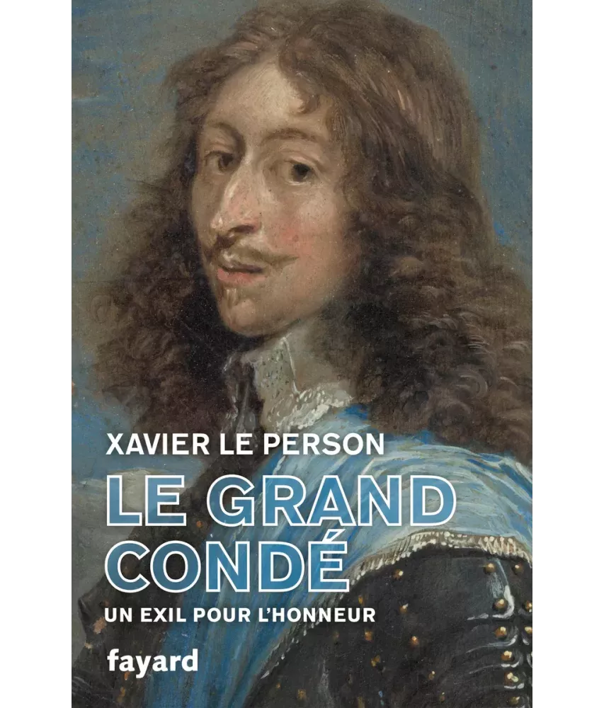 Le Grand Condé - Un exil pour l'honneur