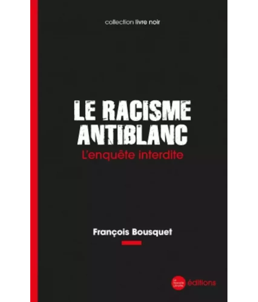 Le racisme antiblanc l’enquête interdite