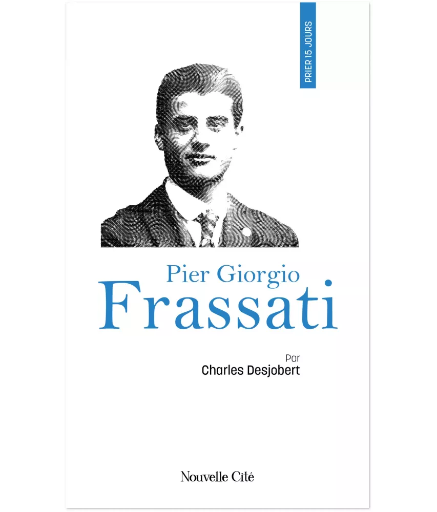 Prier 15 jours avec Pier Giorgio Frassati