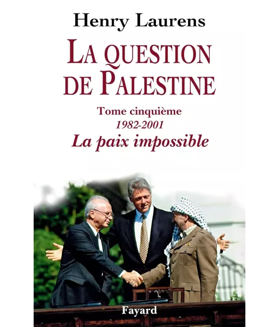 La question de Palestine - Tome 5 - La paix impossible (1982-2001)