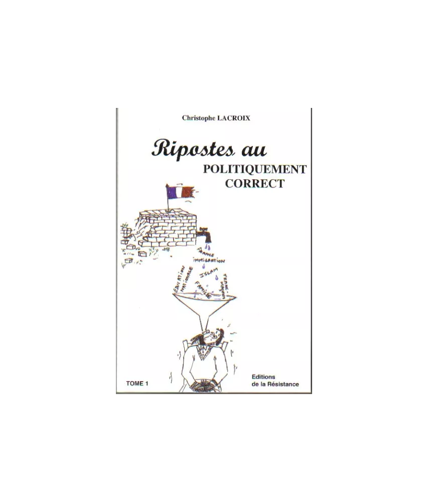 Ripostes au Politiquement Correct - Tome 1