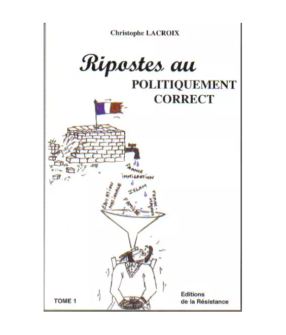 Ripostes au Politiquement Correct - Tome 1