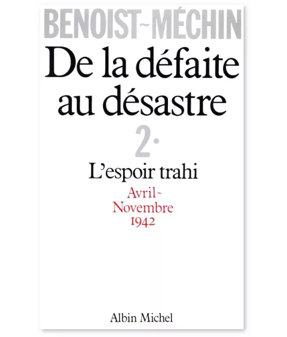 De la défaite au désastre 2 - L'espoir trahi avril - novembre 1942