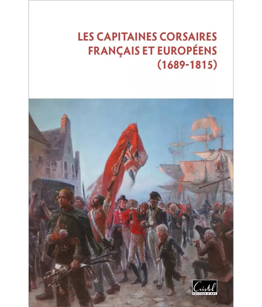 Les capitaines corsaires français et européens 1689-1815