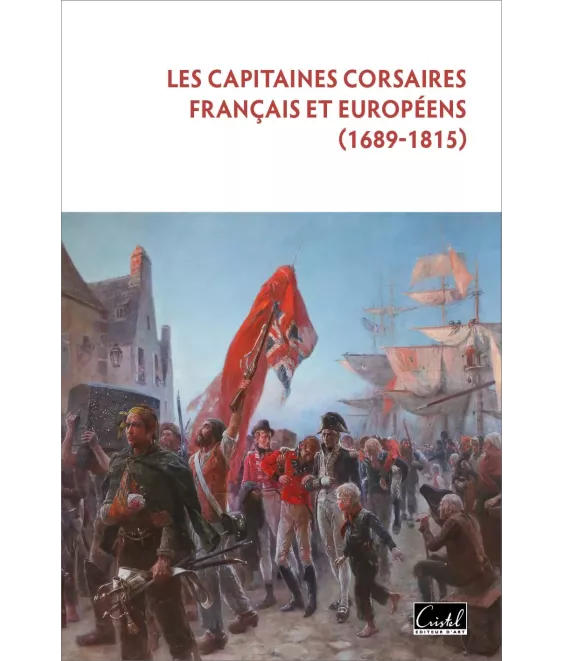 Les capitaines corsaires français et européens 1689-1815