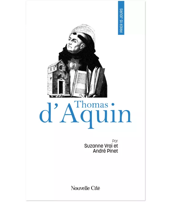 Prier 15 jours avec Thomas d'Aquin