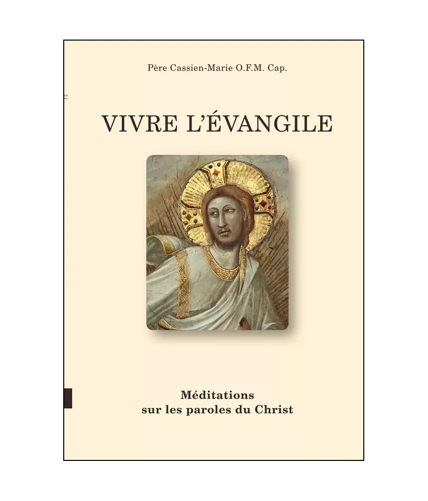 Vivre l'Evangile - Méditations sur les paroles du Christ