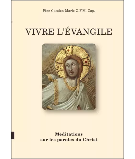 Vivre l'Evangile - Méditations sur les paroles du Christ
