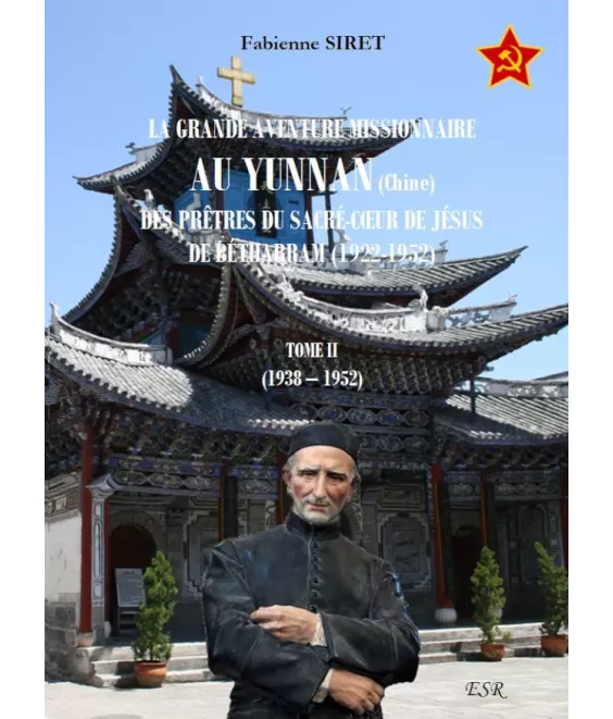 La grande aventure missionnaire au Yunnan, Chine, des prêtres du Sacré-Coeur de Jésus de Bétharram - Tome 2