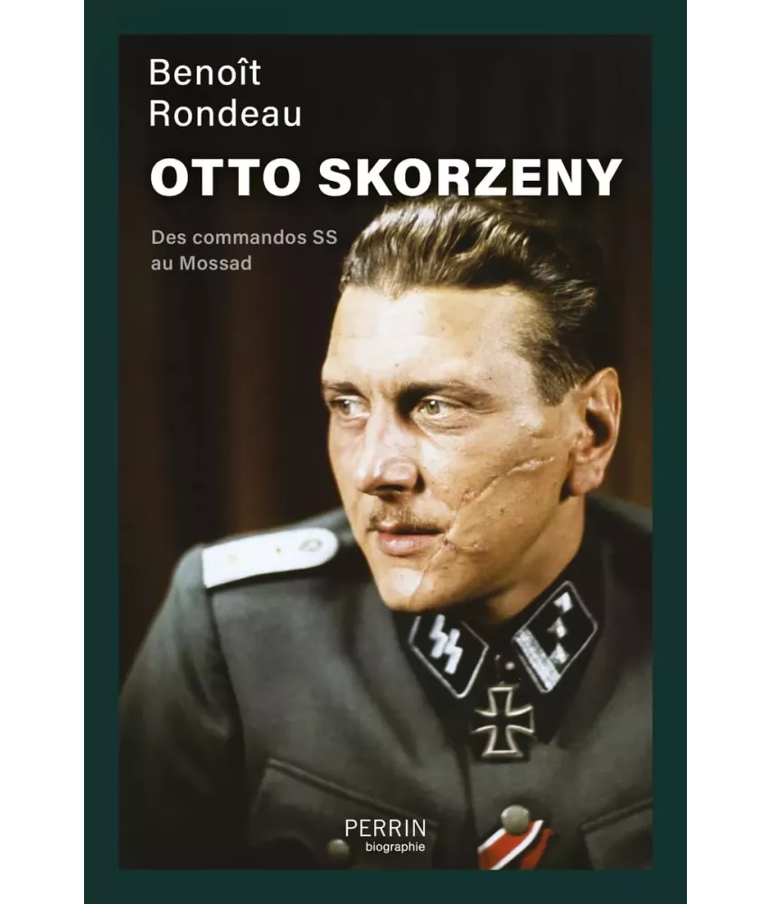 Otto Skorzeny - Des commandos SS au Mossad