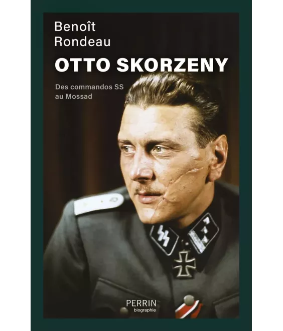 Otto Skorzeny - Des commandos SS au Mossad
