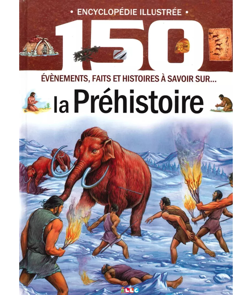 Encyclopédie illustrée - La Préhistoire