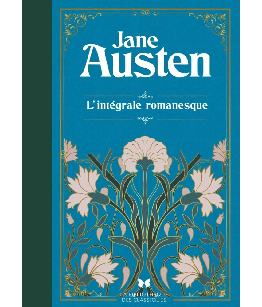 L'intégrale romanesque : Raisons et sentiments - Orgueil et Préjugés - Mansfield Park - Emma - Persuasion - Northanger Abbe
