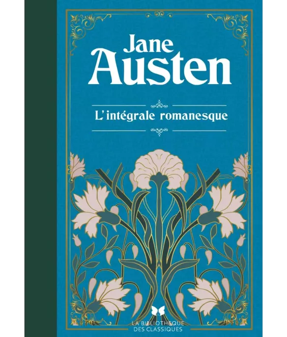 L'intégrale romanesque : Raisons et sentiments - Orgueil et Préjugés - Mansfield Park - Emma - Persuasion - Northanger Abbe
