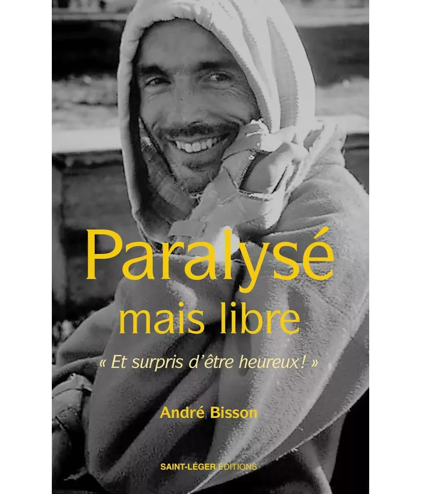 Paralysé mais libre - "Et surpris d'être heureux !"