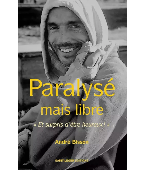 Paralysé mais libre - "Et surpris d'être heureux !"