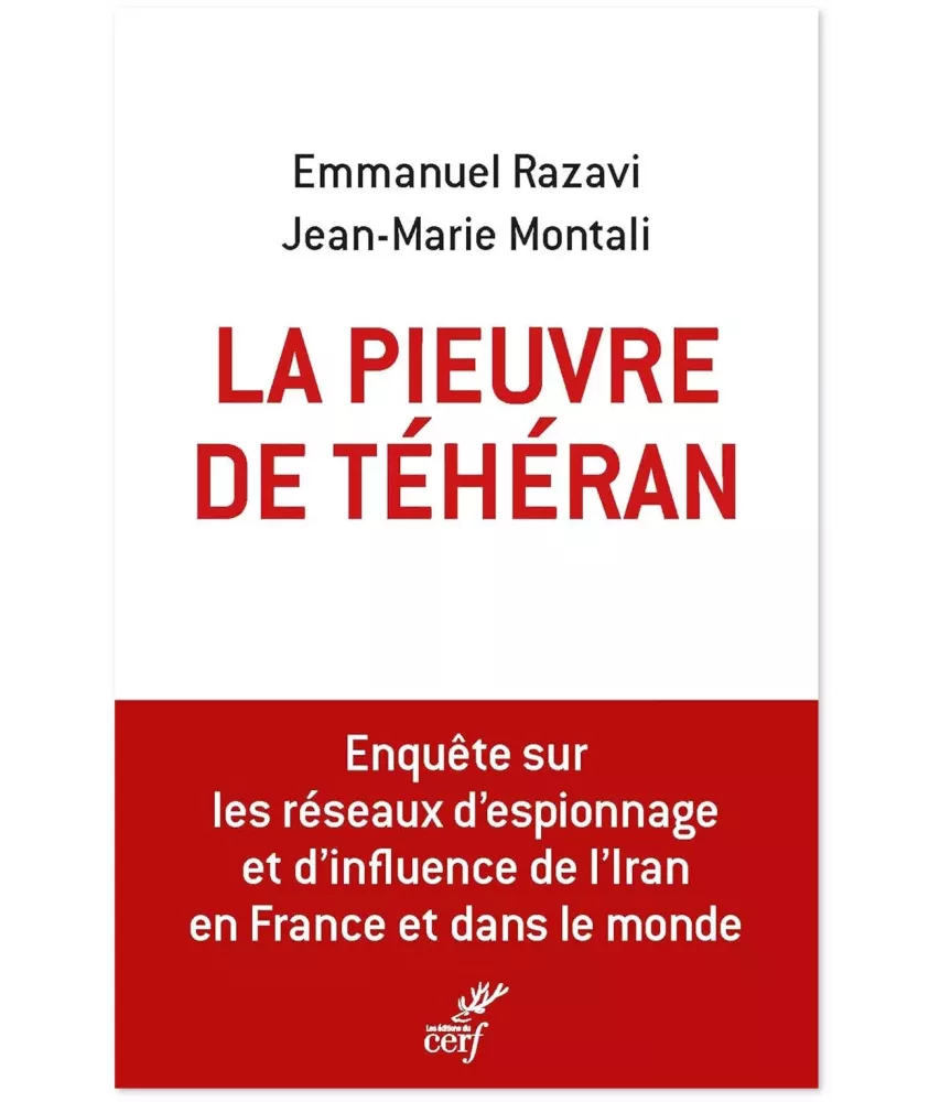 La Pieuvre de Téhéran - Enquête sur les réseaux d'espionnage et d'influence de l'Iran en France et dans le monde