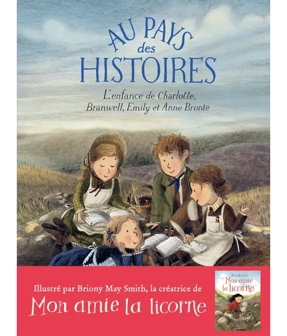 Au Pays des Histoires - L'enfance de Charlotte, Branwell, Emily et Anne Bronte