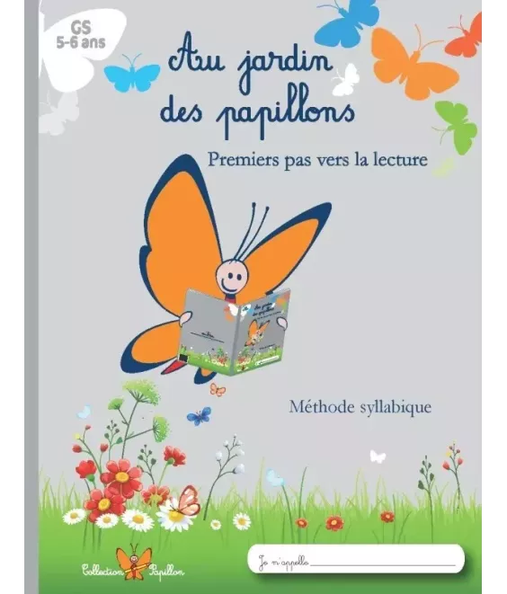 Au jardin des Papillons - Premier pas vers la lecture - Méthode syllabique