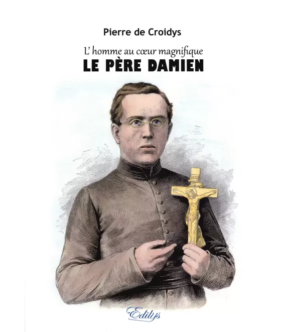 L'homme au coeur magnifique le père Damien