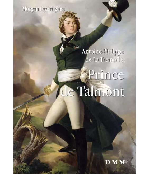 Antoine-Philippe de La Tremoïlle, Prince de Talmont général de la cavalerie vendéenne et grand feudataire de l’Ouest