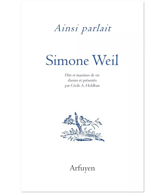Ainsi parlait Simone Weil - Dits et maximes de vie