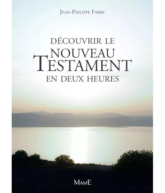 Découvrir le Nouveau Testament en deux heures