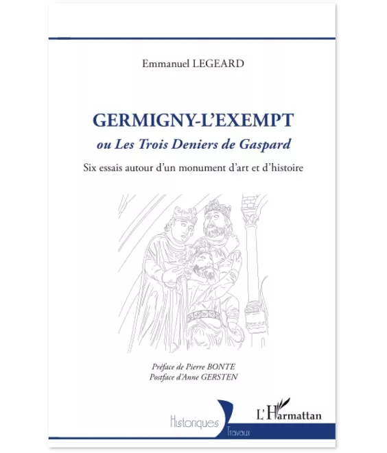 Germigny-l'Exempt ou Les Trois Deniers de Gaspard - Six essais autour d'un monument d'art et d'histoire