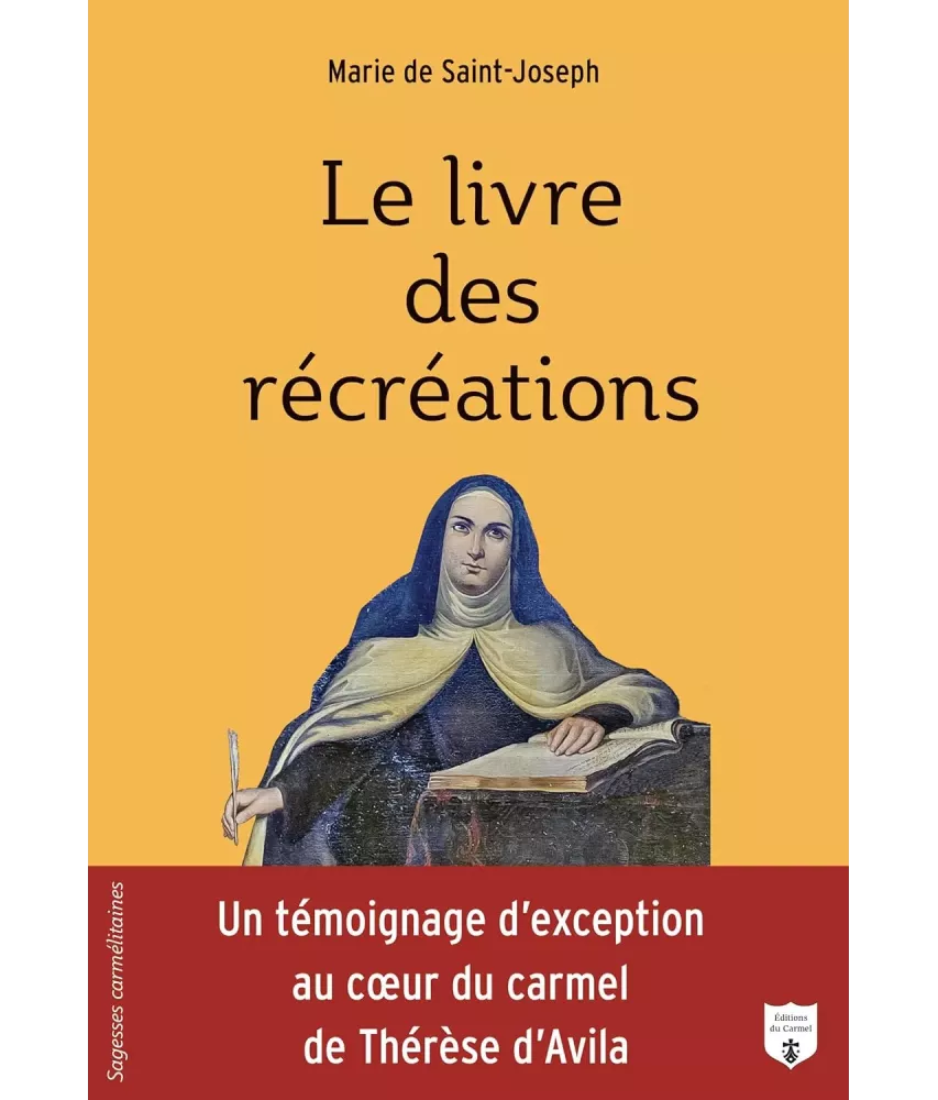 Le livre des récréations - Un témoignage d'exception au coeur du carmel du Thérèse d'Avila
