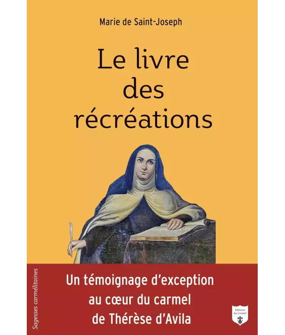 Le livre des récréations - Un témoignage d'exception au coeur du carmel du Thérèse d'Avila