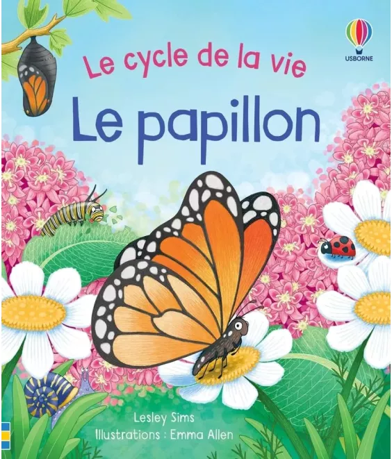 Le Papillon - Le cycle de la vie