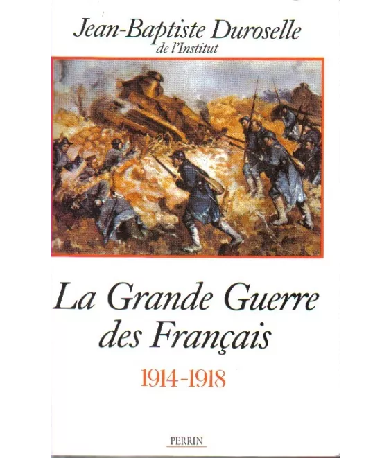 La Grande Guerre des Français   1914 - 1918