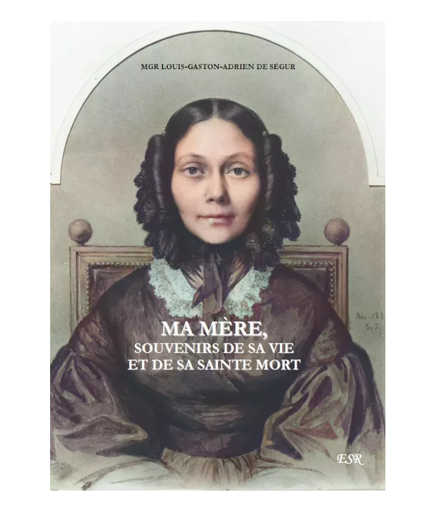 Ma Mère, souvenirs de sa vie et de sa sainte mort