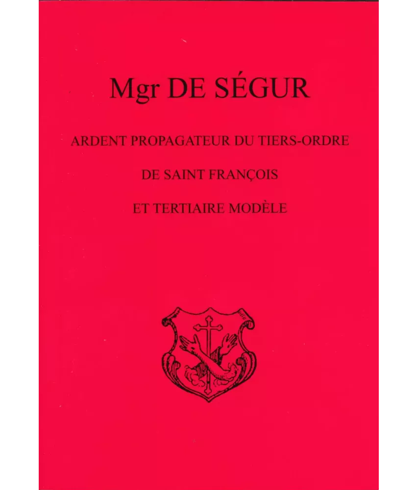 Mgr de Ségur - Ardent propagateur du Tiers-Ordre de saint François et tertiaire modèle