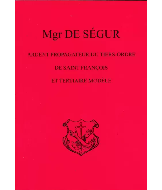 Mgr de Ségur - Ardent propagateur du Tiers-Ordre de saint François et tertiaire modèle
