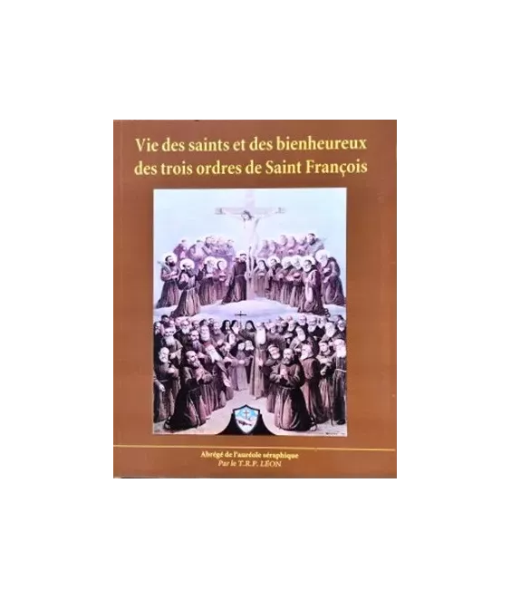 Vie des saints et des bienheureux des trois ordres de Saint François