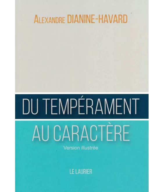 Du tempérament au caractère - Guide du leader vertueux - Version illustrée