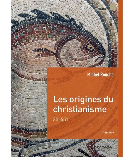Les origines du christianisme - 30-451