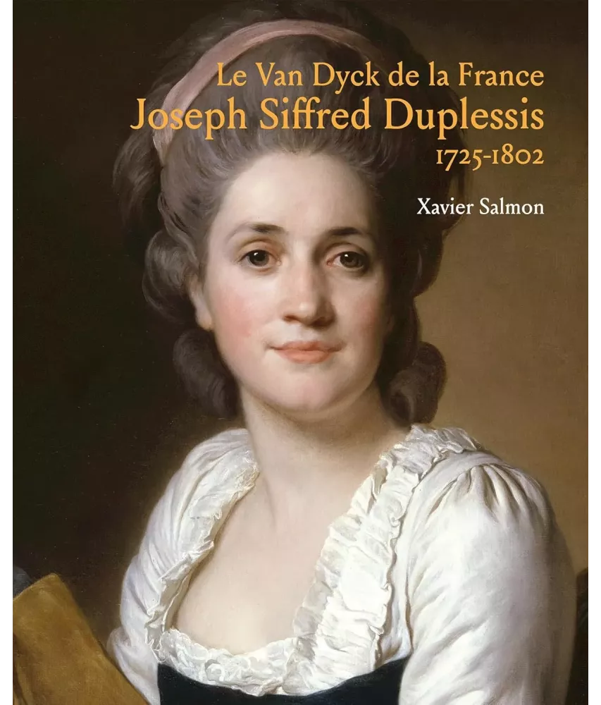 Joseph Siffred Duplessis le Van Dyck de la France -1725-1802