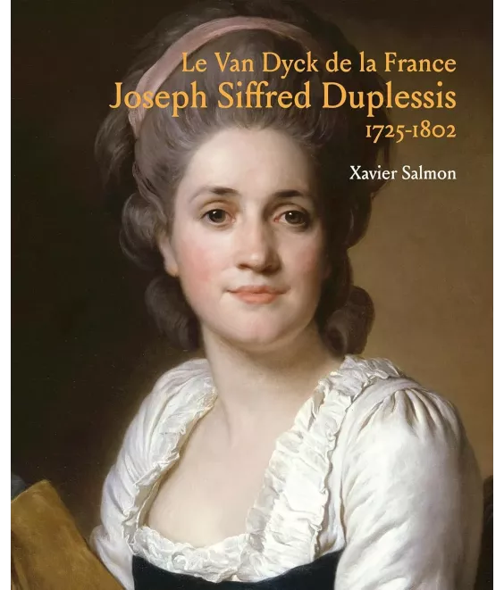 Joseph Siffred Duplessis le Van Dyck de la France -1725-1802