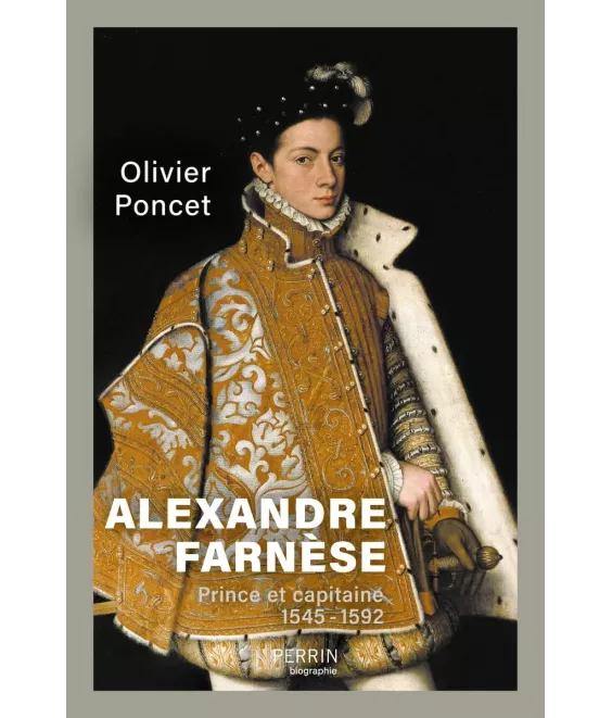 Alexandre Farnèse prince et capitaine 1545-1592