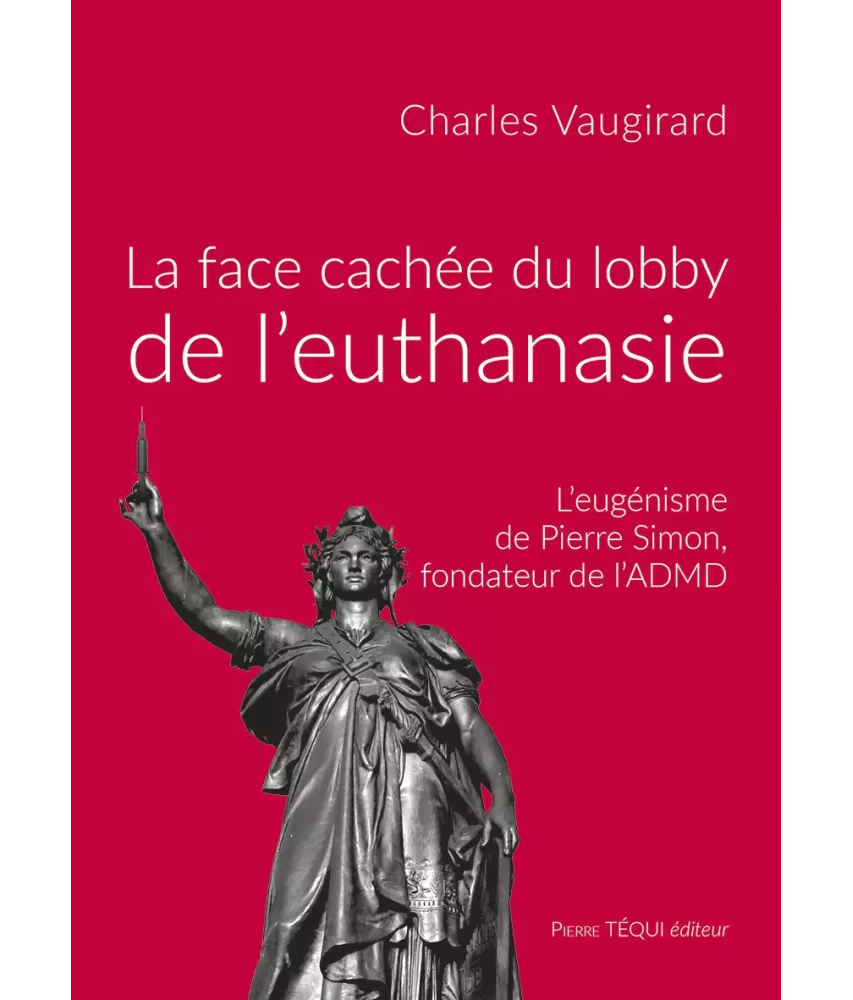 La face cachée du lobby de l'euthanasie - L'eugénisme de Pierre Simon, fondateur de l'ADMD
