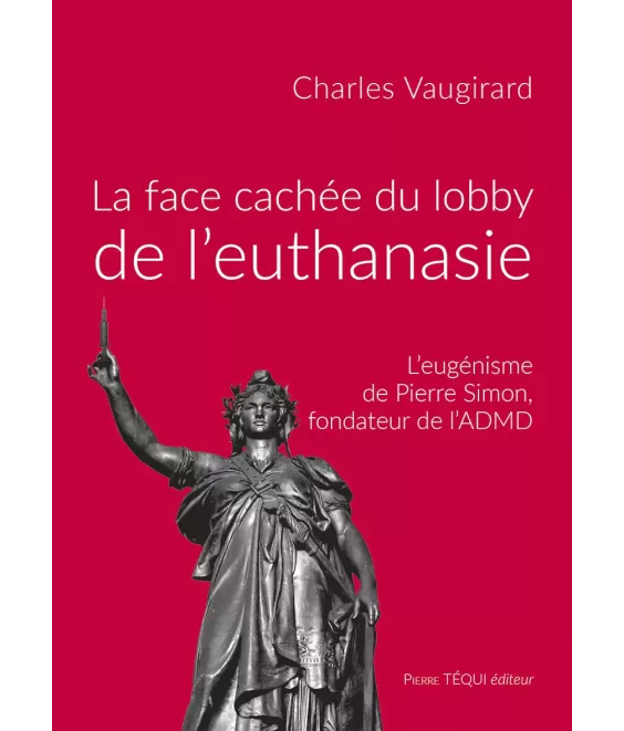 La face cachée du lobby de l'euthanasie - L'eugénisme de Pierre Simon, fondateur de l'ADMD