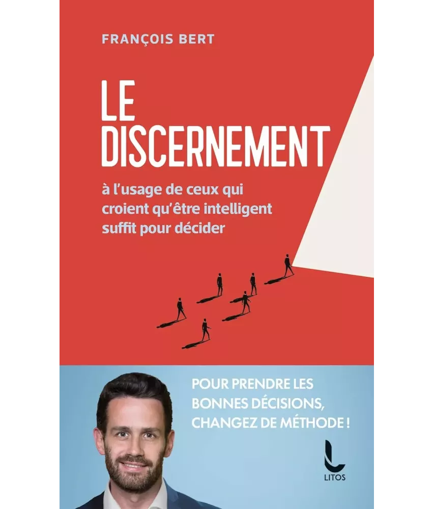 Le discernement à l'usage de ceux qui croient qu'être intelligent suffit pour décider - Poche