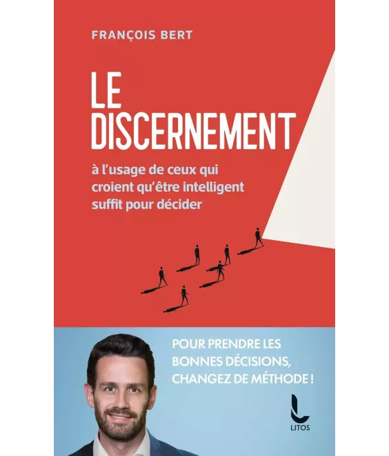 Le discernement à l'usage de ceux qui croient qu'être intelligent suffit pour décider - Poche