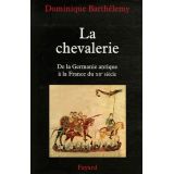 La Chevalerie - De la Germanie antique à la France du XIIe siècle