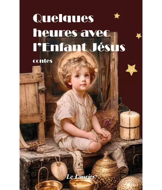 Quelques heures avec l'Enfant Jésus - Contes de Noël