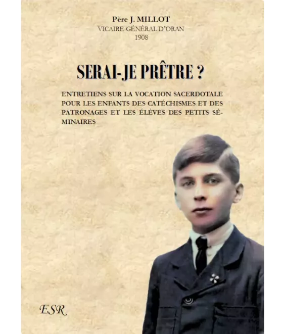 Serai-je Prêtre ? Entretiens sur la vocation sacerdotale