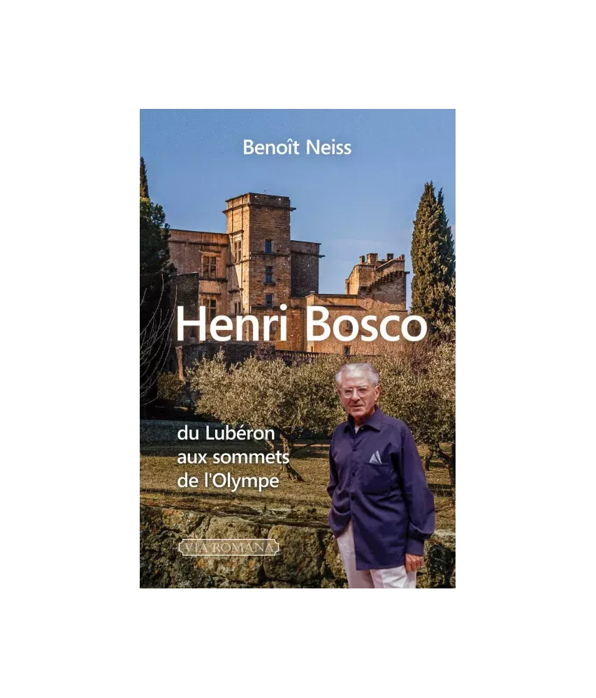 Henri Bosco - Du Lubéron aux sommets de l'Olympe