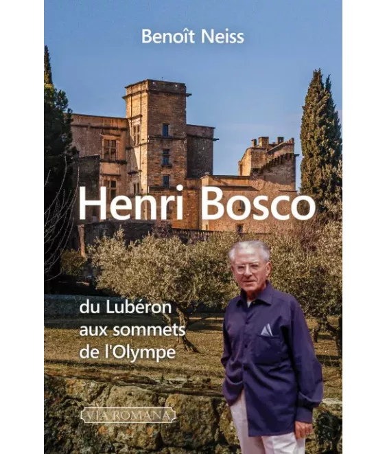 Henri Bosco - Du Lubéron aux sommets de l'Olympe